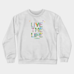 LIVE THE LIFE - tropical word art Crewneck Sweatshirt
